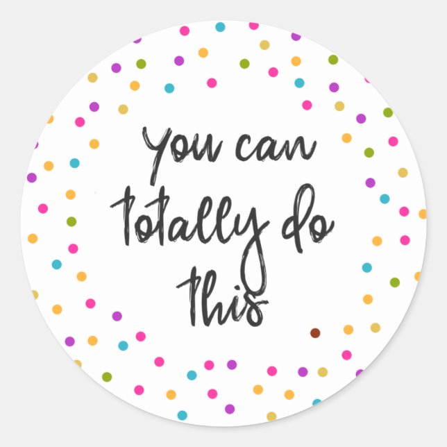 You can totally do this motivational classic round sticker (Front)