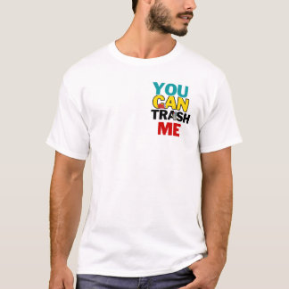 You Can Trash Me  T-Shirt
