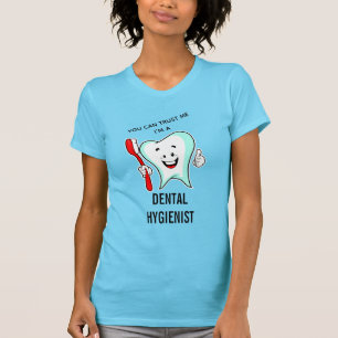 You can Trust Me I'm a Dental Hygienist Funny T-Shirt