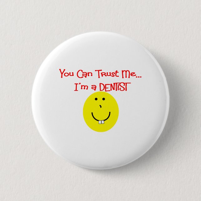 You can trust me im a dentist 2 inch round button (Front)