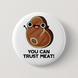 You Can Trust Meat Funny Steak Pun 2 Inch Round Button