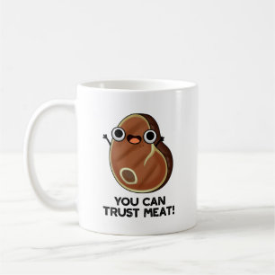 You Can Trust Meat Funny Steak Pun  Coffee Mug