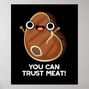 You Can Trust Meat Funny Steak Pun Dark BG Poster