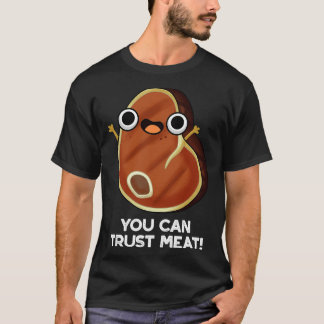 You Can Trust Meat Funny Steak Pun T-Shirt