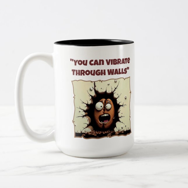 You Can Vibrate Through Walls Funny Mug (Left)