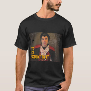 You Can Viscount On It T-shirt