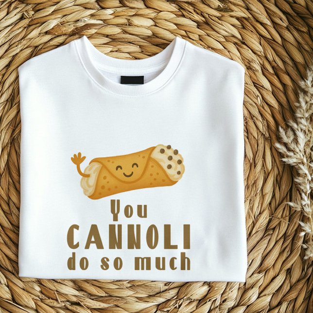 You Cannoli Do So Much T-Shirt | Funny Italian Pun (Creator Uploaded)