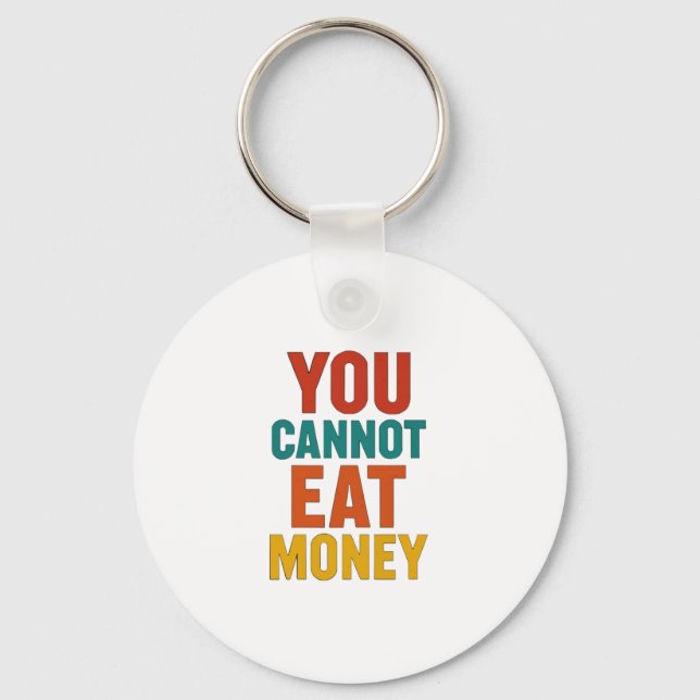 🌍 You Cannot Eat Money – Environmental Awareness Keychain (Front)