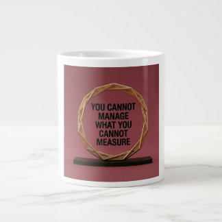 You Cannot Manage What You Cannot Measure Large Coffee Mug
