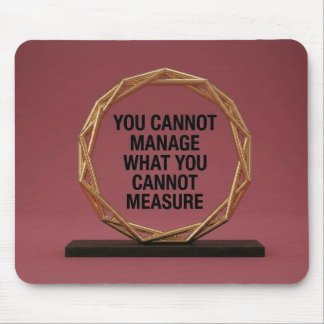 You Cannot Manage What You Cannot Measure Mouse Pad