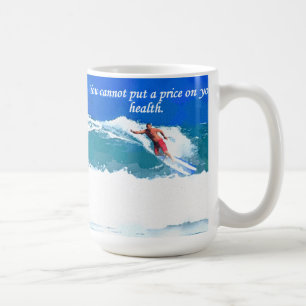 you cannot put a price on your health. coffee mug