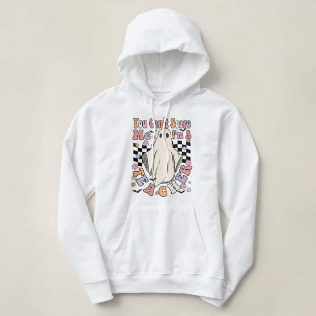 you cannot scar me im a teacher hoodie (Design Front)