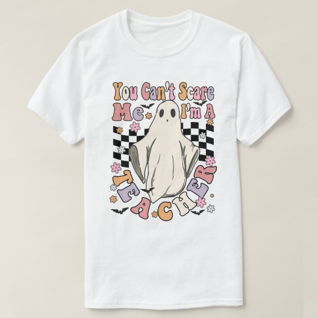 you cannot scar me im a teacher T-Shirt (Design Front)