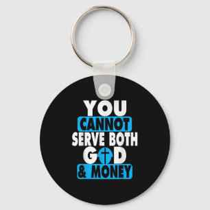 You Cannot Serve Both God And Money Jesus Christia Keychain