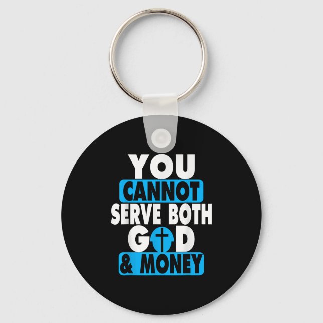 You Cannot Serve Both God And Money Jesus Christia Keychain (Front)