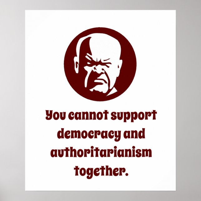 You Cannot Support Democracy - Wisdom Poster (Front)