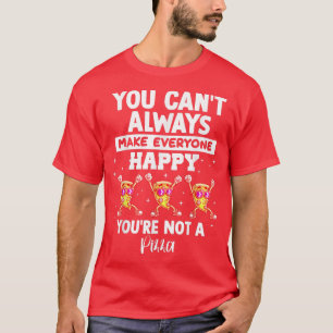 You Can't Always Make Everyone Happy T-Shirt