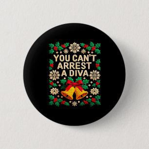 You Can't Arrest A Diva Funny Quote For Women Girl 2 Inch Round Button