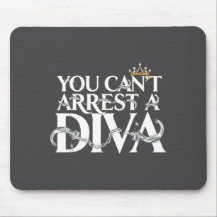 You Can't Arrest A Diva Funny Quotes  Mouse Pad