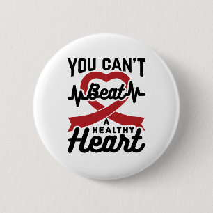 You Can't Beat A Healthy Heart 2 Inch Round Button