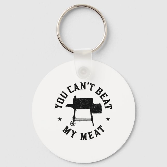 You Can't Beat My Meat Bbq Grilling Chef Funny Gri Keychain (Front)