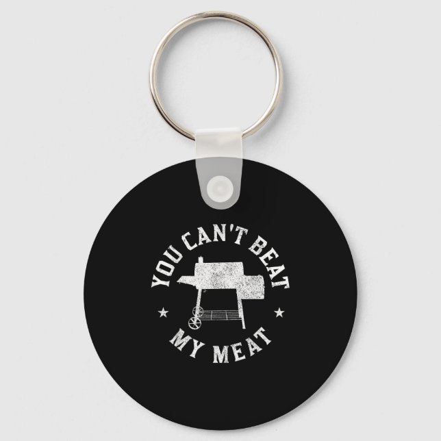 You Can't Beat My Meat Bbq Grilling Chef Funny Gri Keychain (Front)
