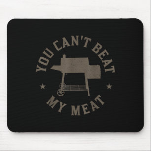 You Can't Beat My Meat Bbq Grilling Chef Funny Gri Mouse Pad