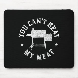 You Can't Beat My Meat Bbq Grilling Chef Funny Gri Mouse Pad