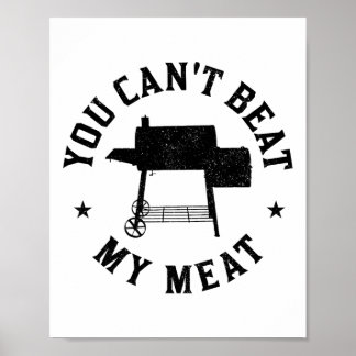 You Can't Beat My Meat Bbq Grilling Chef Funny Gri Poster