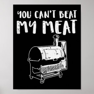 You Cant Beat My Meat Funny Bbq Barbecue Grill Men Poster