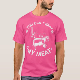 You Cant Beat My Meat Grill Master BBQ Quote Cooki T-Shirt