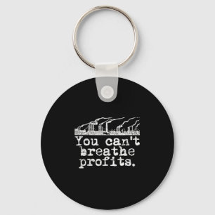 You Can't Breathe Profits - Environment Climate Ch Keychain