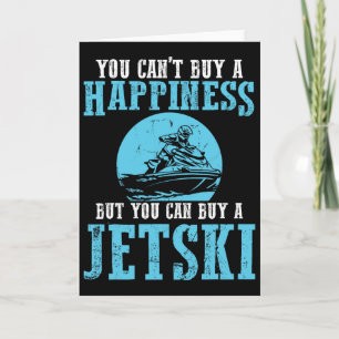 You Can't Buy A Happiness Water Sports Jetski Jet Card
