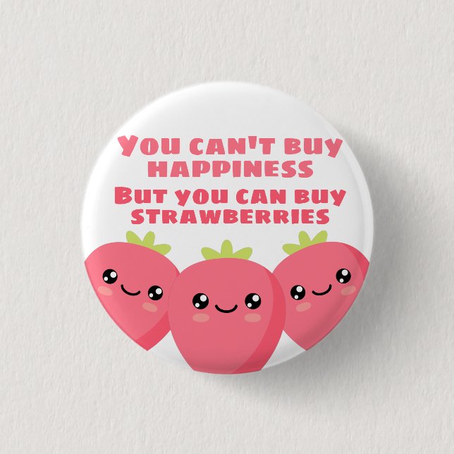 You can't buy happiness 1 inch round button (Front)