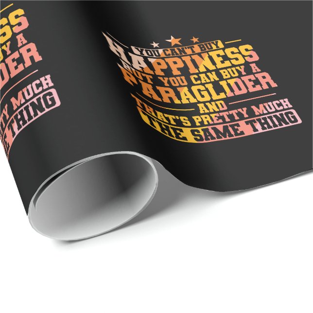 You can't buy Happiness, but Paragliding Wrapping Paper (Roll Corner)
