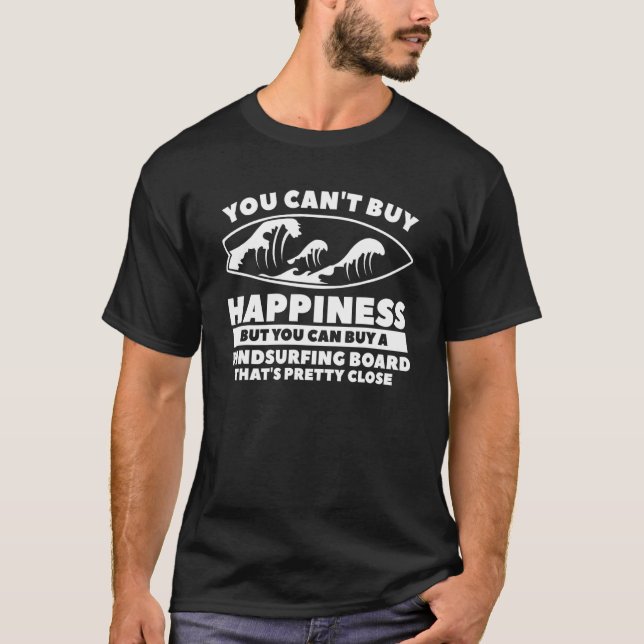You Can't Buy Happiness But You Can Buy A Windsurf T-Shirt (Front)