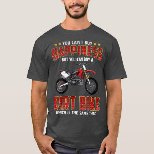 You Cant Buy Happiness But You Can Buy Dirt Bike M T-Shirt