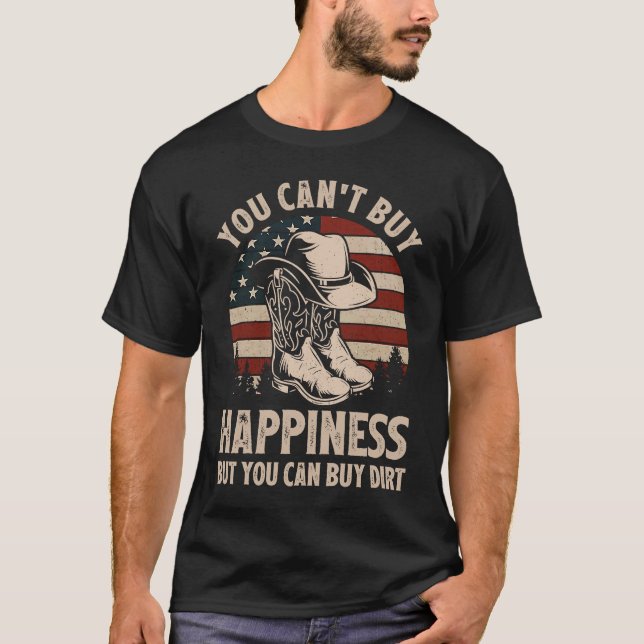 You Can't Buy Happiness But You Can Buy Dirt Cowgi T-Shirt (Front)