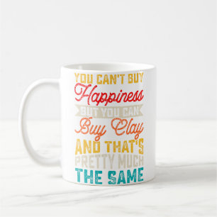 You Can'T Buy Happiness But You Can Buy Pottery En Coffee Mug