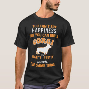 You Cant Buy Happiness Buy A Corgi Funny Saying T-Shirt