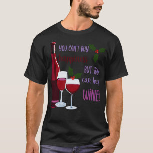 You Cant Buy Happiness Buy Wine T-Shirt