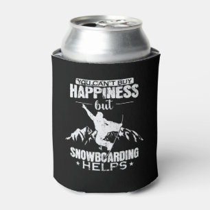 You Can't buy Happiness Snowboarding Helps Can Cooler