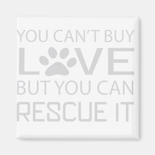 You cant buy love but you can rescue it dog lover magnet