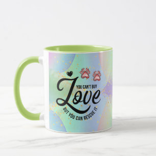 You Can't Buy Love But You Can Rescue It Mug