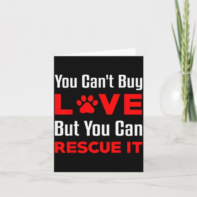 You Can't Buy Love But You Can Rescue It Pet Dog W Card (Front)