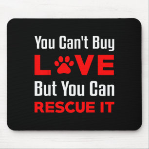 You Can't Buy Love But You Can Rescue It Pet Dog W Mouse Pad
