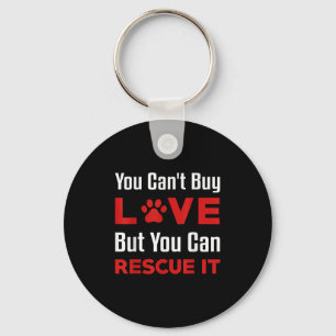 You Cant Buy Love But You Can Rescue It Pet Dog Wo Keychain
