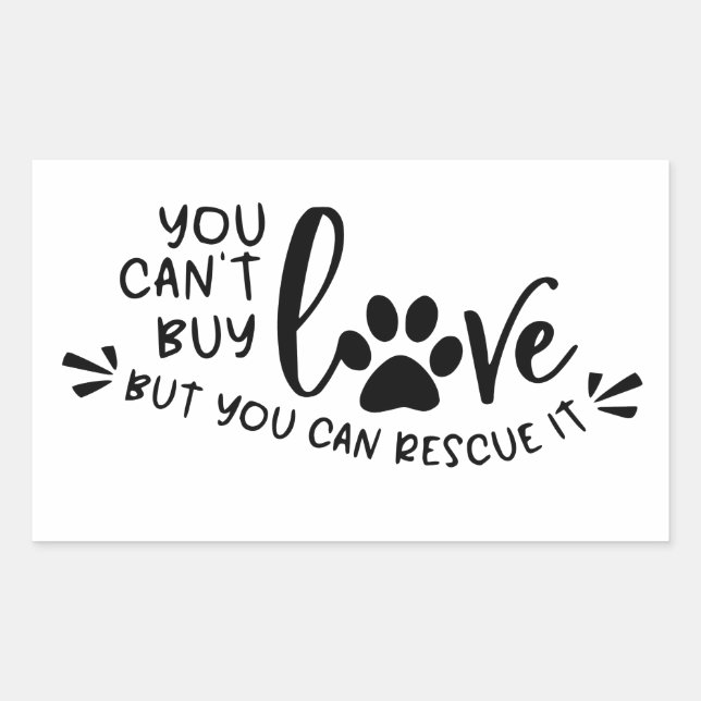 you can't buy love but you can rescue it  sticker (Front)
