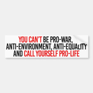 You can't call yourself pro-life - Feminist Bumper Sticker