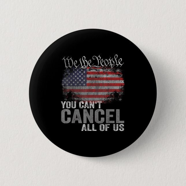 You Can't Cancel All Of Us  2 Inch Round Button (Front)